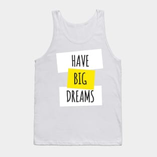 Have Big Dreams Tank Top